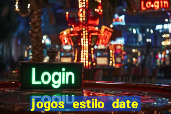 jogos estilo date ariane para android